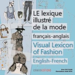 Le lexique illustré de la mode - français/anglais - visual lexicon of fashion - english/french