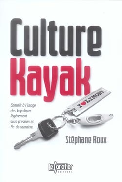 Culture kayak - conseils a l'usage des kayakistes legerement sous pression en fin de semaine