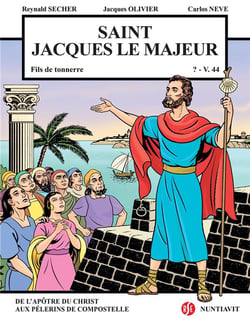 Saint jacques le majeur - fils de tonnerre - ?-v.44 - de l'apôtre du christ aux pèlerins de compostelle
