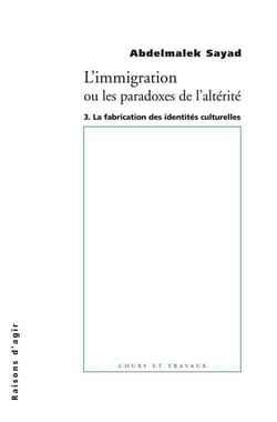 L'immigration ou les paradoxes de l'altérité Tome 3 - la fabrication des identités culturelles