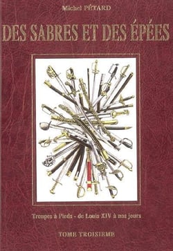 Des sabres et des epees volume 3, troupes a pied : de louis xiv a nos jours