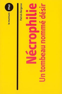 Nécrophilie - un tombeau nommé désir