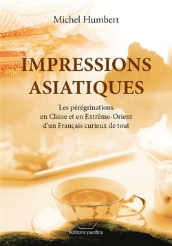 Impressions asiatiques : les peregrinations en extreme-orient d'un francais curieux