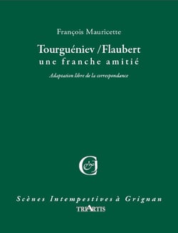Tourguéniev / Flaubert - une franche amitié