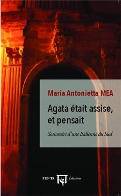Agata était assise et pensait - souvenirs d'une Italienne du sud
