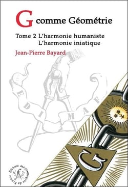 G comme géométrie t.2 - l'harmonie humaniste - l'harmonie initiatique