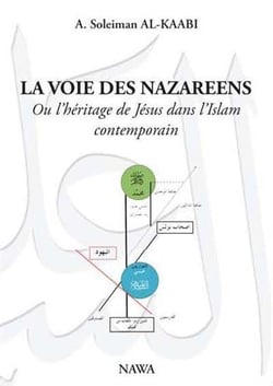 La voie des nazareens - ou l'héritage de jésus dans l'islam contemporain