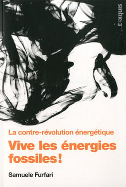Vive les énergies fossiles ! la contre-révolution énergétique