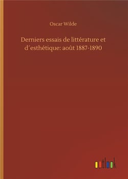 Derniers essais de littérature et d'esthétique : août 1887-1890