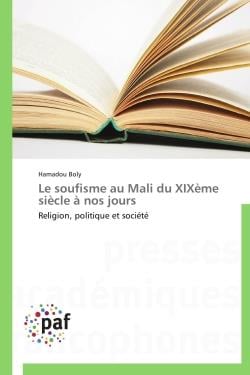 Le soufisme au Mali du XIXe siècle à nos jours - religion, politique et société