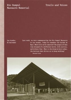 Rio sumpul massacre memorial : Trails and voices