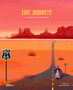 Epic journeys : Incredible tales of amazing trails