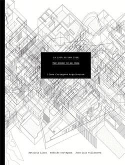 Llosa cortegana architects: the house is an idea
