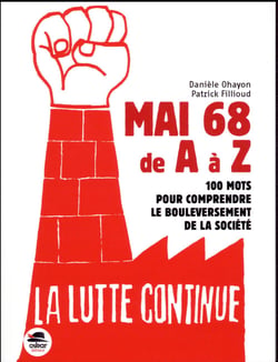 Mai 68 de A à Z - aucoeur des 10 ans qui ont changé le monde
