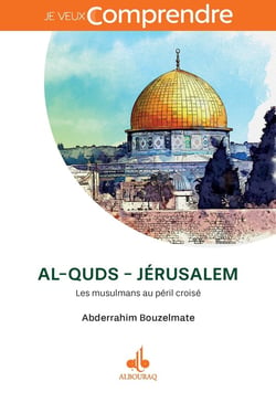 Al-Quds - Jérusalem : Les musulmans au péril croisé