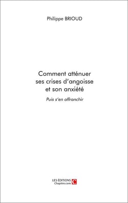 Comment atténuer ses crises d'angoisse et son anxiété