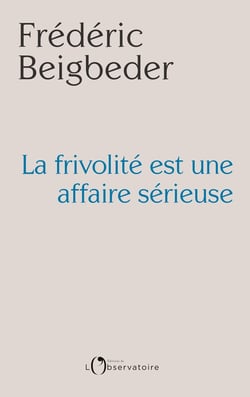 La frivolité est une affaire sérieuse - 99 essais