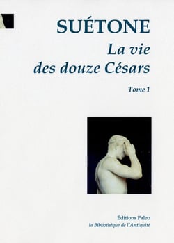 La Vie des douze Césars. T.1 : César. Auguste. Tibère.