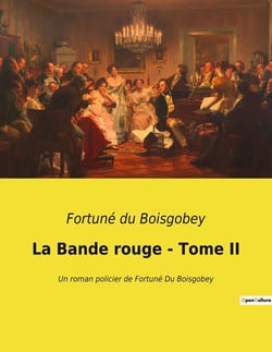 La Bande rouge - Tome II : Les secrets enfouis d'un Paris en pleine transition