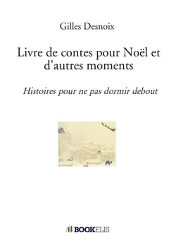 Livre de contes pour Noël et d'autres moments : Histoires pour ne pas dormir debout