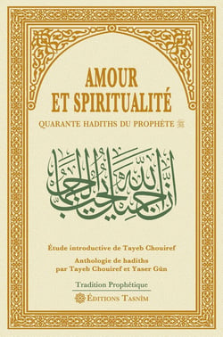 Amour et spiritualité : Quarante hadiths du Prophète
