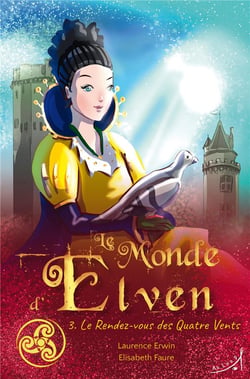 Le monde d'Elven Tome 3 : le rendez-vous des Quatre Vents