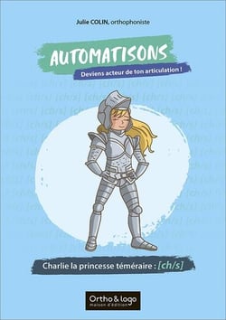 Automatisons, deviens acteur de ton articulation ! : Charlie la princesse téméraire : ch/s