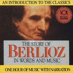 Berlioz: Story In Words & Music