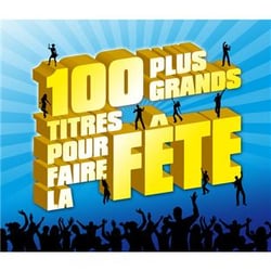 Les 100 plus grands titres pour faire la fête - CD