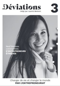 Les déviations n.3 : Changer de vie et changer le monde par l'entrepreneuriat : neuf histoires commentées d'entrepreneurs éthiques