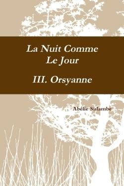 La nuit comme le jour - iii. orsyanne