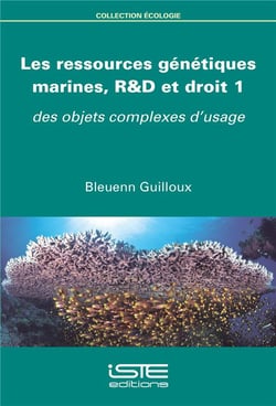 Les ressources génétiques marines, R&D et droit t.1 - des objets complexes d'usage