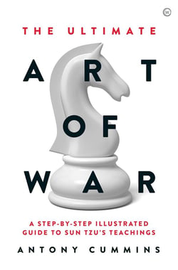 The ultimate art of war : a step by step illustrated guide to sun tzu's teachings