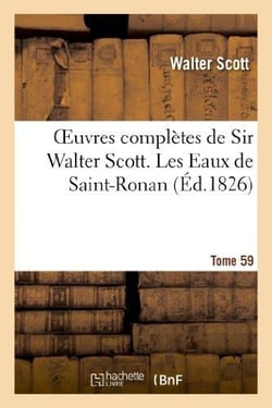 Oeuvres complètes de Sir Walter Scott. Tome 59 Les Eaux de Saint-Ronan. T2