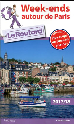 Guide du Routard : week-ends autour de Paris (édition 2017)