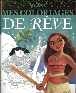 Mes coloriages de reve - vaiana, la legende du bout du monde
