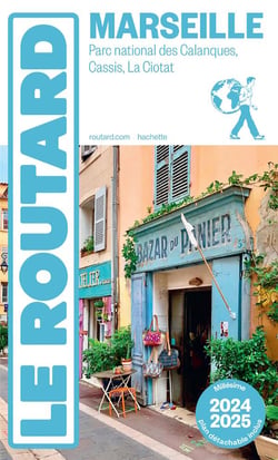 Guide du Routard : Marseille - Parc national des Calanques, Cassis, La Ciotat (édition 2024/2025)