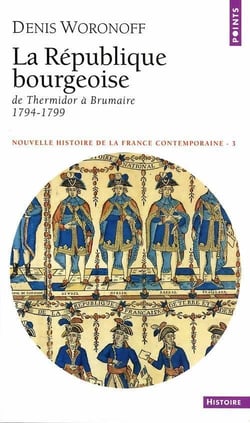 La République bourgeoise - de Thermidor à Brumaire, 1794-1799