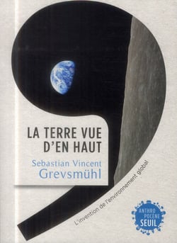 La Terre vue d'en haut - l'invention de l'environnement global