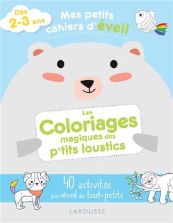 Mes petits cahiers d'éveil - les coloriages magiques des p'tits loustics