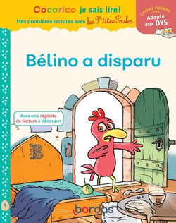 Cocorico je sais lire ! Mes premières lectures avec les P'tites Poules : Bélino a disparu - niveau 1