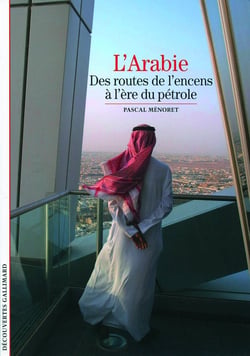 L'Arabie - des routes de l'encens à l'ère du pétrole