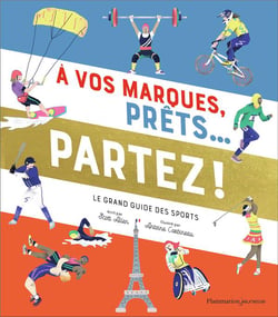 À vos marques, prêts... partez ! : Le grand guide des sports