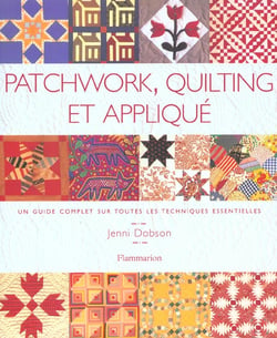 Patchwork, quilting et applique - un guide complet sur toutes les techniques essentielles