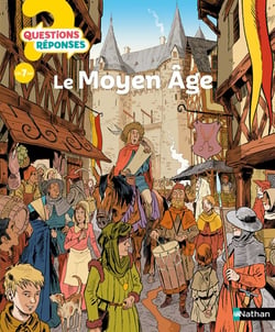 Questions réponses 7+ Tome 58 : le Moyen Âge
