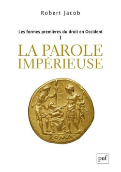 Les formes premières du droit en occident - la parole impérieuse