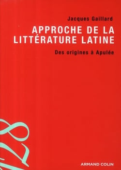 Approche de la littérature latine - des origines à apulée