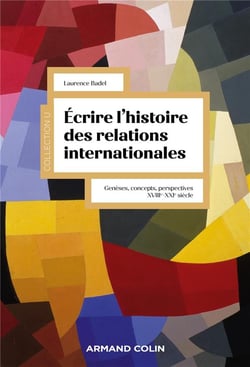 Écrire l'histoire des relations internationales : Genèses, concepts, perspectives (XVIIIe-XXIe siècle)