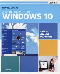 À la découverte de Windows 10 - spécial grands débutants