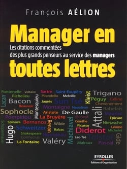 Manager en toutes lettres - les citations commentées des plus grands penseurs au service des managers